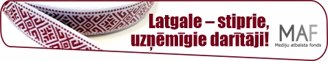 Latgale - stiprie, uzņēmīgie darītāji